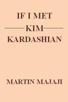 IF I MET KIM KARDASHIAN B0C87PZMCM Book Cover