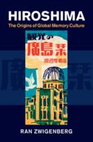 Hiroshima: The Origins of Global Memory Culture 1107071275 Book Cover
