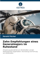 Zehn Empfehlungen eines Generalmajors im Ruhestand: Erläuterung des Wertes von Streitkräften und der bestmöglichen Organisation, Ausrüstung und Führung von Streitkräften 6205955806 Book Cover