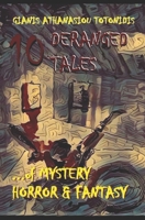 10 "DERANGED" TALES... of MYSTERY HORROR & FANTASY B092XFBPBQ Book Cover