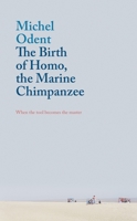 La Naissance d'Homo, le chimpanzé marin: Quand l'outil devient le maître 1780664451 Book Cover