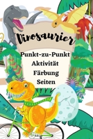 Dinosaurier Punkt-zu-Punkt-Aktivität Färbung Seiten: Lustige Punkt-zu-Punkt für Kinder im Alter von 4-8 in Dinosaurier Thema & Färbung B0941HHQ7R Book Cover