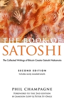 Book of Satoshi : The Collected Writings of Bitcoin Creator Satoshi Nakamoto 2nd Edition 0996061363 Book Cover
