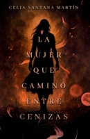 La mujer que caminó entre cenizas (Spanish Edition) B0F99GHWZC Book Cover