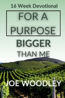 For A Purpose Bigger Than Me: Sixteen- Week Devotional and Journal B0DY65KZ27 Book Cover