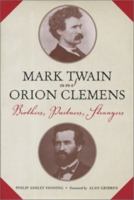 Mark Twain and Orion Clemens: Brothers, Partners, Strangers (Amer Lit Realism & Naturalism) 0817353232 Book Cover