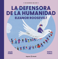 La defensora de la humanidad. Eleanor Roosevelt (Un Mundo Mejor) (Spanish Edition) 8417137823 Book Cover