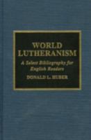 World Lutheranism: A Select Bibliography for English Readers 0810837269 Book Cover