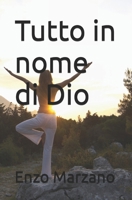 Tutto in nome di Dio (Italian Edition) B0GXCT4LWF Book Cover