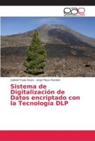 Sistema de Digitalización de Datos encriptado con la Tecnología DLP 6202162600 Book Cover