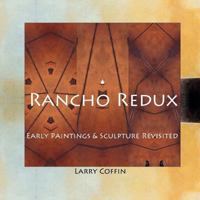 Rancho Redux: Early Paintings & Sculpture Revisited 1489556699 Book Cover