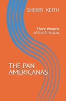THE PAN AMERICANAS: Three Women of the Americas B0GQHTDZ7G Book Cover