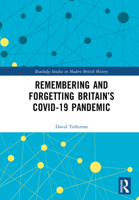 Remembering and Forgetting Britain’s COVID-19 Pandemic (Routledge Studies in Modern British History) 1032767510 Book Cover