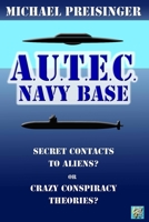 AUTEC Navy-Base: Secret Contacts to Aliens? or Crazy Conspiracy Theories? B0B11477CK Book Cover