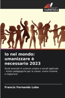 Io nel mondo: umanizzare è necessario 2023 (Italian Edition) 6207603869 Book Cover