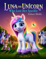 Luna the Unicorn Who Lost Her Sparkle B0GWKTZCT1 Book Cover