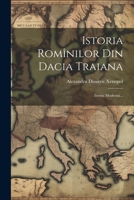 Istoria Romînilor Din Dacia Traiana: Istoria Moderna... 102237902X Book Cover