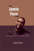 The Jamie Foxx Story: The Inspiring Tale Of a multifaceted star B0C1J9CYFX Book Cover