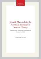 Siwalik Mammals in the American Museum of Natural History: Transactions, American Philosophical Society (vol. 26) (Transactions of the American Philosophical Society) 1422377474 Book Cover