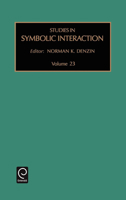 Studies in Symbolic Interaction, Volume 23 0762306394 Book Cover