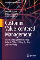 Customer Value-centered Management: Understanding and Leveraging Value-to-Value, Pricing, Big Data, and Controlling (Future of Business and Finance) 3031904966 Book Cover