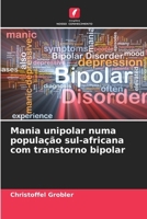Mania unipolar numa população sul-africana com transtorno bipolar (Portuguese Edition) 6200014663 Book Cover