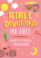 Bible Devotions for Girls: 180 Days of Wisdom and Encouragement 1636096840 Book Cover