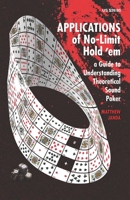 Applications of No-Limit Hold ’em: A Guide to Understanding Theoretically Sound Poker 1880685558 Book Cover