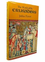 The World of the Crusaders 0297995375 Book Cover