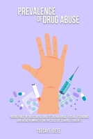 Prevalence of drug abuse and its behavioral, social, economic and health impacts on the case of school students 1805452746 Book Cover
