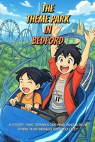 The Theme Park in Bedford B0F7RRSMD4 Book Cover