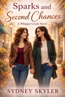 Sparks and Second Chances: A Whisper Creek Novel (A Whisper Creek Series) B0GF6JM2D3 Book Cover