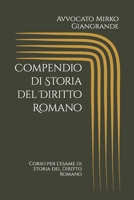 Compendio di Storia del Diritto Romano: Corso per l'esame di Storia del Diritto Romano 1089126247 Book Cover
