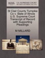 St Clair County Turnpike Co v. State of Illinois U.S. Supreme Court Transcript of Record with Supporting Pleadings 1270118803 Book Cover