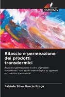 Rilascio e permeazione dei prodotti transdermici (Italian Edition) 6208626765 Book Cover