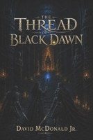 The Thread of Black Dawn (The Instruments of the First Night) B0H5BT4WZG Book Cover