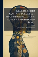Grundriss der Sanitäts-Polizei mit besonderer Beziehung auf den Preussischen Staat 1272319784 Book Cover