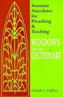 Windows into the Lectionary: Seasonal Anecdotes for Preaching and Teaching 0893903930 Book Cover