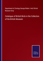 Catalogue of British Birds in the Collection of the British Museum 3375006020 Book Cover