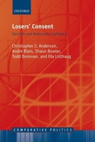 Losers' Consent: Elections and Democratic Legitimacy (Comparative Politics) 0199276382 Book Cover