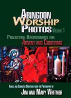 Abingdon Worship Photos, Vol. 1: Projection Backgrounds for Advent and Christmas (Abingdon Worship Photo Series) 0687037522 Book Cover