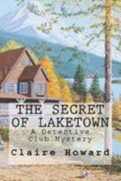 The Secret of Laketown: A Detective Club Mystery 1542918057 Book Cover