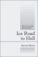 Ice Road to Hell: War at Sea on the Murmansk Run 1432766023 Book Cover