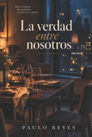 La verdad entre nosotros (Spanish Edition) B0HJYN6JJR Book Cover