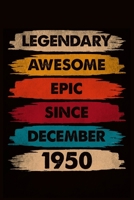Legendary Awesome Epic Since December 1950: journal Birthday Gift For Men, Women, Friends 6x9 - 120 Pages Lined Blank Journal 1661743811 Book Cover