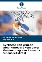 Synthese von grünen Gold-Nanopartikeln unter Verwendung von Camellia Sinensis-Extrakt 6206195090 Book Cover