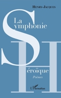 La Symphonie héroïque: Poèmes (French Edition) 2343064415 Book Cover
