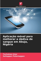 Aplicação móvel para melhorar a dádiva de sangue em Abuja, Nigéria (Portuguese Edition) 6208572878 Book Cover