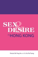 Sex Sex and Desire in Hong Kong 9888139622 Book Cover
