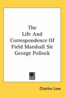 The Life and Correspondence of Field-Marshall Sir George Pollock ... 1018006044 Book Cover